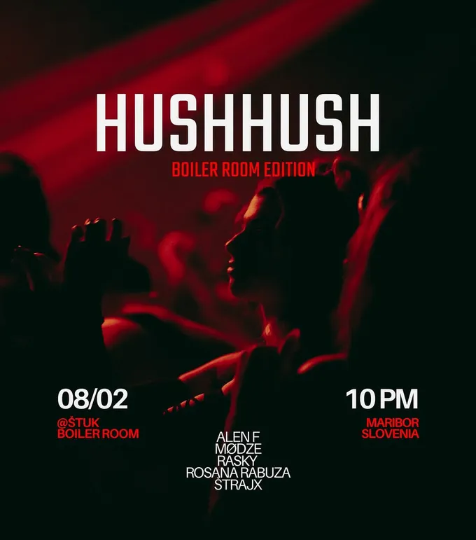 HUSHHUSH — Boiler Room Edition, 8. 2. 2025, Štuk Maribor